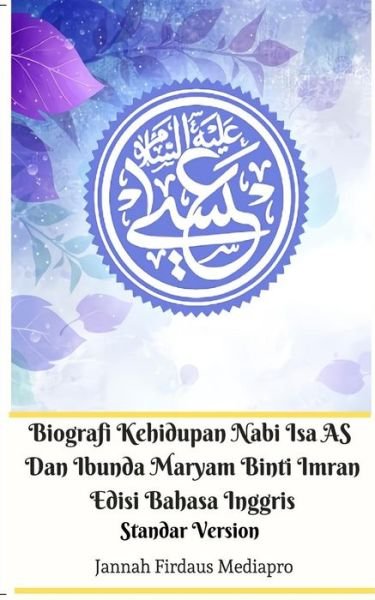 Cover for Jannah Firdaus Mediapro · Biografi Kehidupan Nabi Isa AS Dan Ibunda Maryam Binti Imran Edisi Bahasa Inggris Standar Version (Pocketbok) (2024)