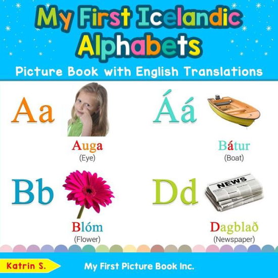 My First Icelandic Alphabets Picture Book with English Translations Bilingual Early Learning and Easy Teaching Icelandic Books for Kids - Katrin S - Książki - My First Picture Book Inc. - 9780369600233 - 19 grudnia 2019