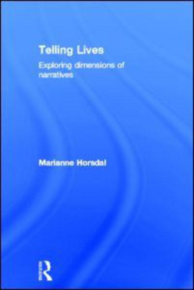 Cover for Horsdal, Marianne (University of Southern Denmark, Denmark) · Telling Lives: Exploring dimensions of narratives (Hardcover Book) (2011)