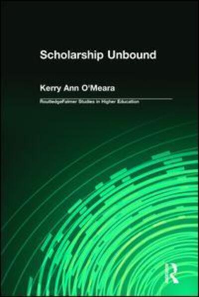 Cover for Kerry Ann O'Meara · Scholarship Unbound - RoutledgeFalmer Studies in Higher Education (Hardcover Book) (2001)