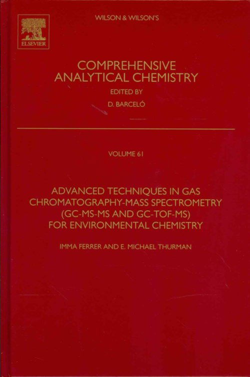 Cover for Imma Ferrer · Advanced Techniques in Gas Chromatography-Mass Spectrometry (GC-MS-MS and GC-TOF-MS) for Environmental Chemistry - Comprehensive Analytical Chemistry (Inbunden Bok) (2013)