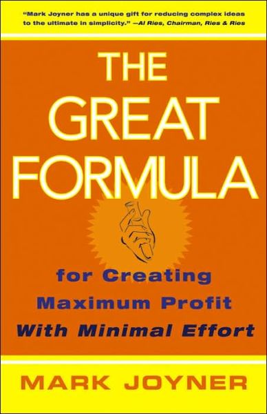 The Great Formula: for Creating Maximum Profit with Minimal Effort - Mark Joyner - Bücher - John Wiley & Sons Inc - 9780471778233 - 9. Mai 2006