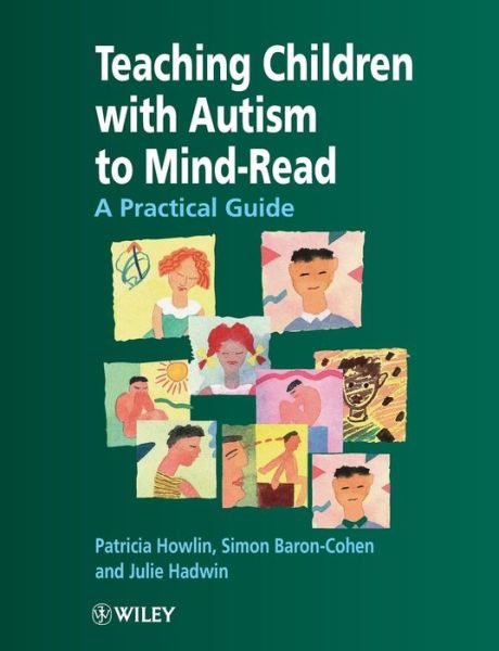 Cover for Howlin, Patricia (St George's Hospital Medical School, University of London) · Teaching Children with Autism to Mind-Read: A Practical Guide for Teachers and Parents (Paperback Book) (1998)