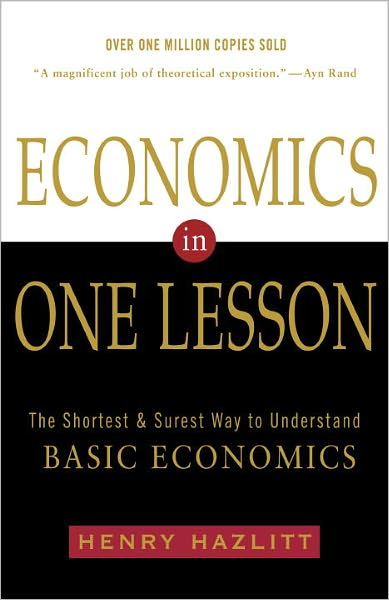 Economics in One Lesson: The Shortest and Surest Way to Understand Basic Economics - Henry Hazlitt - Livros - Random House USA Inc - 9780517548233 - 14 de dezembro de 1988