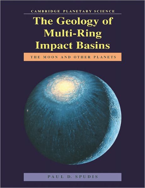 Cover for Spudis, Paul D. (Lunar and Planetary Institute, Houston) · The Geology of Multi-Ring Impact Basins: The Moon and Other Planets - Cambridge Planetary Science Old (Paperback Book) (2005)