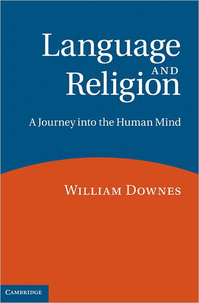 Cover for Downes, William (Senior Fellow) · Language and Religion: A Journey into the Human Mind (Innbunden bok) (2010)