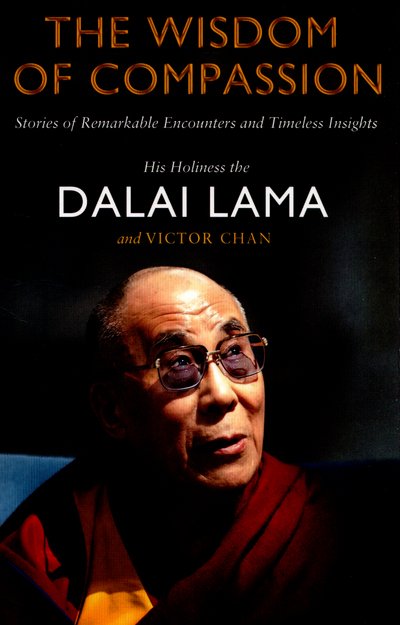 Cover for Dalai Lama · The Wisdom of Compassion: Stories of Remarkable Encounters and Timeless Insights (Paperback Bog) (2015)