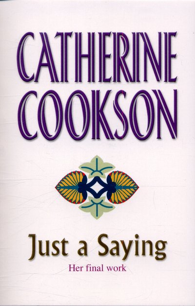 Just A Saying - Catherine Cookson - Bøker - Transworld Publishers Ltd - 9780552172233 - 30. oktober 2015
