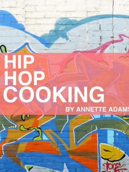 Cover for Annette Adams · Hip Hop Cooking (Paperback Book) (2010)