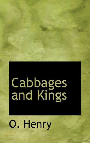 Cabbages and Kings - O. Henry - Książki - BiblioLife - 9780559579233 - 14 listopada 2008