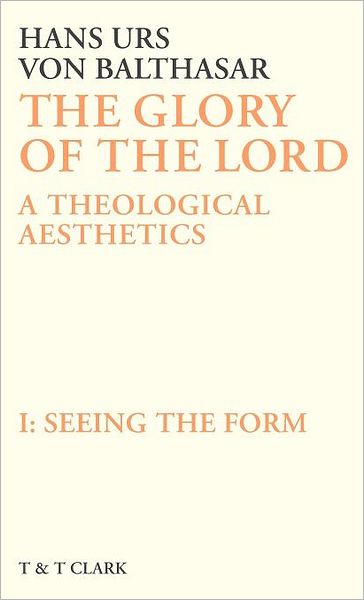 Cover for Hans Urs Von Balthasar · Glory of the Lord VOL 1: Seeing The Form (Hardcover Book) (1983)