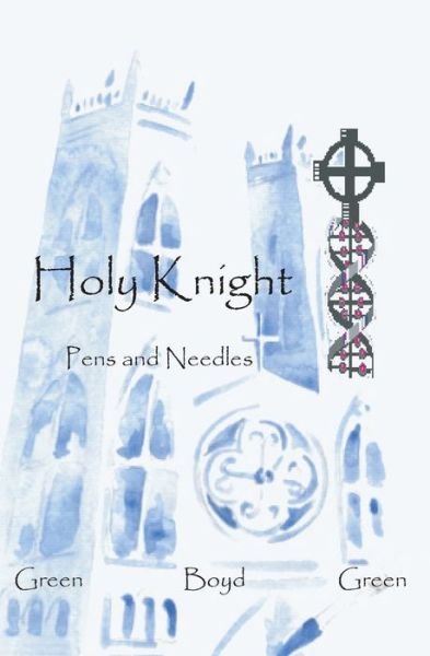 Holy Knight Pens and Needles - Green - Bøger - Bookwelder Publishing - 9780578037233 - 6. november 2009