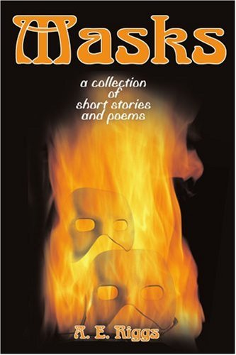 Cover for A. Riggs · Masks: a Collection of Short Stories and Poems (Paperback Book) (2001)