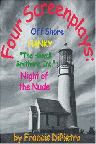 Cover for Francis Dipietro · Four Screenplays: off Shore, Hanky, &quot;The Hawaii Brothers, Inc.&quot;, Night of the Nude (Paperback Book) (2001)
