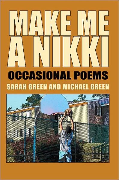 Cover for Michael Green · Make Me a Nikki: Occasional Poems (Pocketbok) (2004)