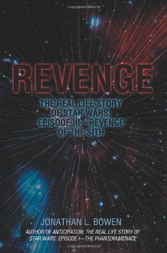 Cover for Jonathan L Bowen · Revenge: The Real Life Story of Star Wars: Episode III-Revenge of the Sith (Paperback Book) (2007)