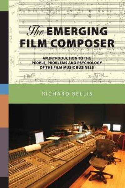 The Emerging Film Composer - Richard Bellis - Libros - BookSurge Publishing - 9780615136233 - 2 de febrero de 2007