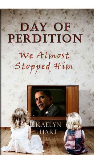 Cover for Kaelyn Hart · Day of Perdition: We Almost Stopped Him (Taschenbuch) (2008)