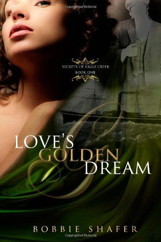 Cover for Bobbie Shafer · Love's Golden Dream (The Legacy of Eagle Creek) (Volume 1) (Paperback Book) (2014)