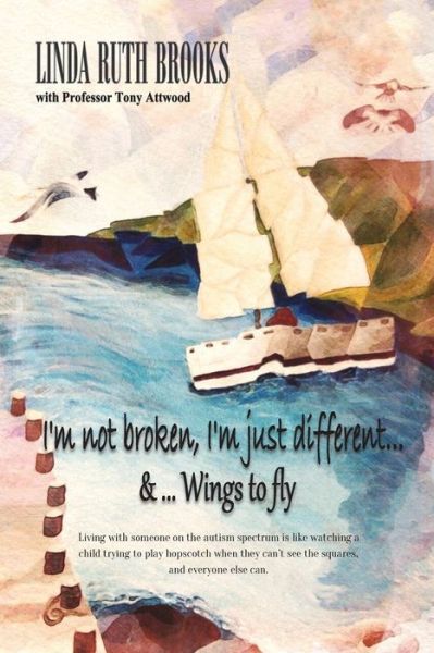 Cover for Ms Linda Ruth Brooks · I'm not broken, I'm just different : A Story of Asperger's Syndrome (Paperback Book) (2011)