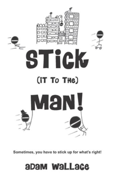 Cover for Adam Wallace · Stick (it to the) Man (Paperback Bog) (2019)