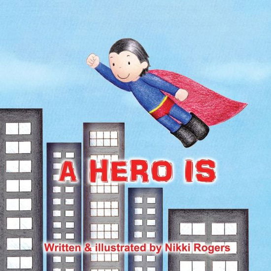 Cover for Nikki Rogers · A Hero Is (Paperback Book) [2nd edition] (2018)