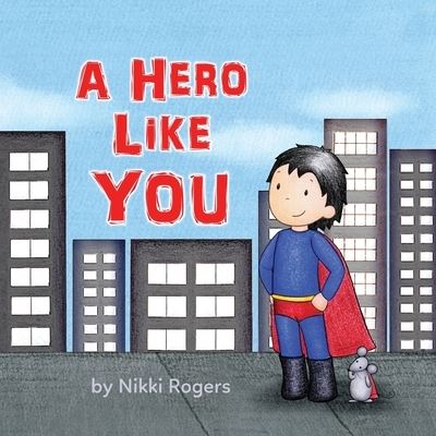 Cover for Nikki Rogers · A Hero Like You (Paperback Book) (2020)