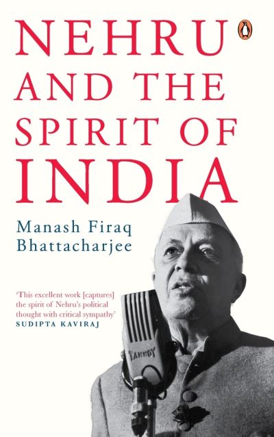 Cover for Manash Firaq Bhattacharjee · Nehru and the Spirit of India (Hardcover Book) (2022)