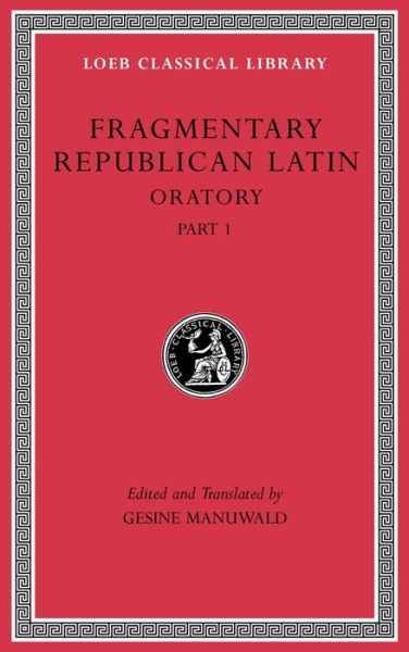 Cover for Gesine Manuwald · Fragmentary Republican Latin, Volume III: Oratory, Part 1 - Loeb Classical Library (Hardcover Book) (2019)