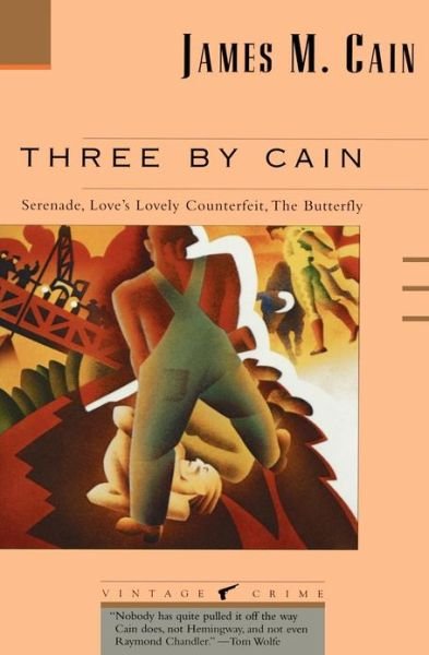 Cover for James M. Cain · Three by Cain: Serenade, Love's Lovely Counterfeit, the Butterfly (Pocketbok) [1st Vintage Books Ed edition] (1989)