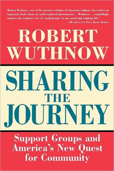 Cover for Robert Wuthnow · Sharing the Journey: Support Groups and the Quest for a New Community (Paperback Book) [Reprint edition] (1996)
