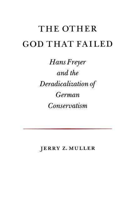 Cover for Jerry Z. Muller · The Other God that Failed: Hans Freyer and the Deradicalization of German Conservatism (Taschenbuch) (1988)