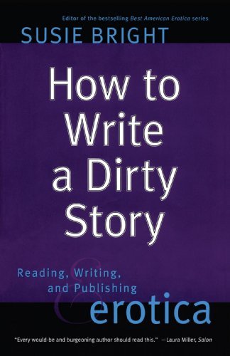 Cover for Susie Bright · How to Write a Dirty Story: Reading, Writing, and Publishing Erotica (Paperback Book) (2002)