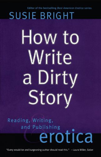 How to Write a Dirty Story: Reading, Writing, and Publishing Erotica - Susie Bright - Books - Touchstone - 9780743226233 - February 5, 2002