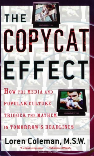 Cover for Loren Coleman · The Copycat Effect: How the Media and Popular Culture Trigger the Mayhem in Tomorrow's Headlines (Taschenbuch) (2004)