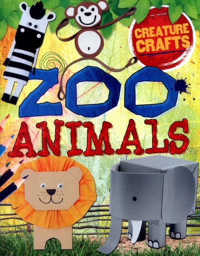 Cover for Annalees Lim · Creature Crafts: Zoo Animals - Creature Crafts (Paperback Book) (2017)
