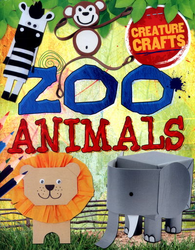 Cover for Annalees Lim · Creature Crafts: Zoo Animals - Creature Crafts (Paperback Book) (2017)