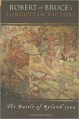 Robert the Bruce's Forgotten Victory: The Battle of Byland 1322 - Graham Bell - Books - The History Press Ltd - 9780752433233 - April 1, 2005