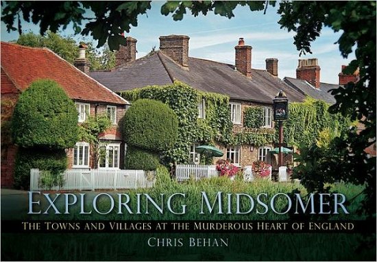 Cover for Chris Behan · Exploring Midsomer: The Towns and Villages at the Murderous Heart of England (Paperback Book) (2012)