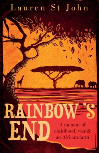 Cover for Lauren St John · Rainbow's End: A Memoir of Childhood, War and an African Farm (Taschenbuch) (2012)