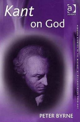 Cover for Peter Byrne · Kant on God - Ashgate Studies in the History of Philosophical Theology (Paperback Book) [New edition] (2007)