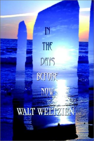 Cover for Walt Weltzien · In the Days Before Now (Paperback Book) (2002)