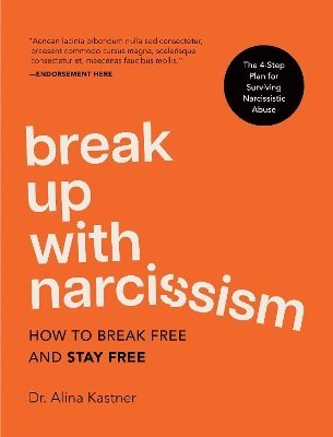 Cover for Dr. Alina Kastner · Break Up with Narcissism: How to Break Free and Stay Free — The 4-Step Plan for Surviving Narcissistic Abuse (Hardcover bog) (2026)