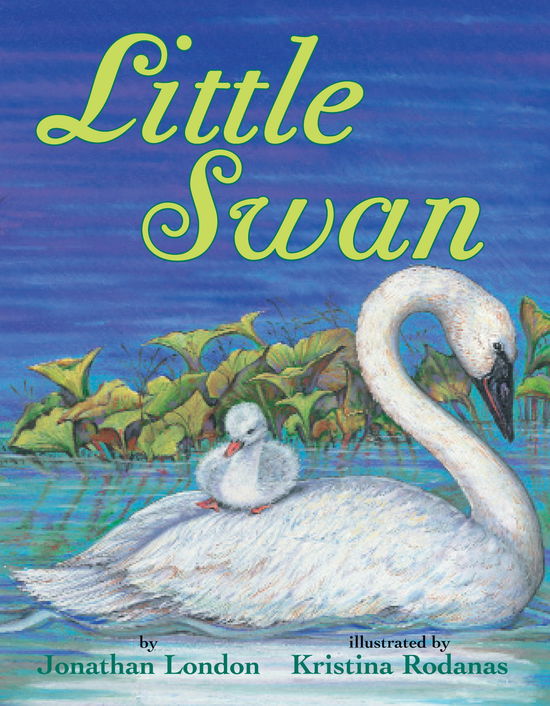 Cover for Jonathan London · Little Swan (Hardcover Book) (2012)