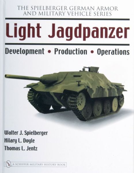 Light Jagdpanzer: Development - Production - Operations - Walter J. Spielberger - Books - Schiffer Publishing Ltd - 9780764326233 - February 19, 2007
