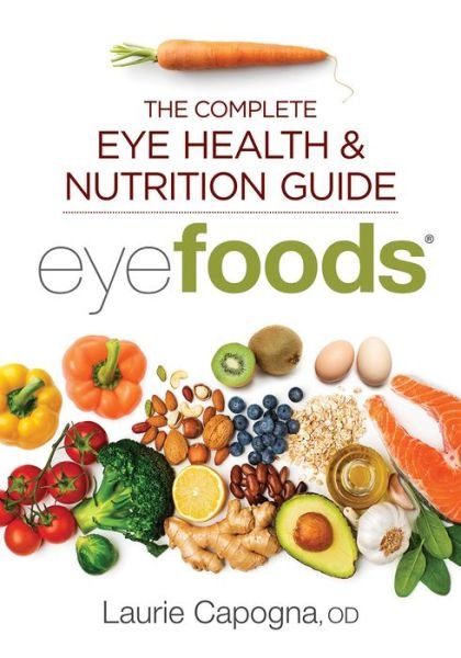 Cover for Laurie Capogna · Eyefoods: The Complete Eye Health and Nutrition Guide (Paperback Book) (2019)