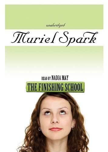 Cover for Muriel Spark · The Finishing School: Library Edition (Lydbog (CD)) [Mp3 Una edition] (2005)