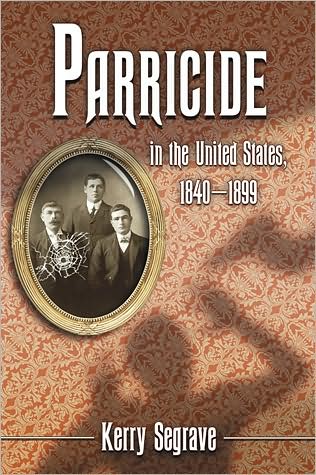 Cover for Kerry Segrave · Parricide in the United States, 1840-1899 (Paperback Book) (2009)