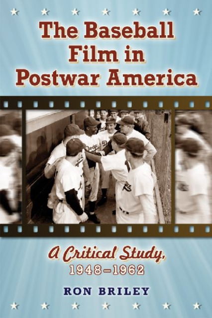 Cover for Ron Briley · The Baseball Film in Postwar America: A Critical Study, 1948-1962 (Paperback Book) (2011)