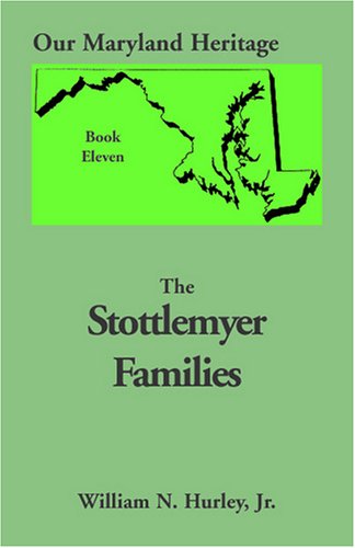 Cover for William Neal Jr. Hurley · Our Maryland Heritage, Book 11: Stottlemyer Families (Frederick and Washington County Maryland) (Heritage Classic) (Pocketbok) (2009)